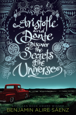 Aristotle And Dante Discover the Secrets of the Universe  by Benjamin Alire Sáenz