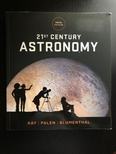 21St Century Astronomy 5Th Edition  by Laura Kay,Stacy Palen,George Blumenthal