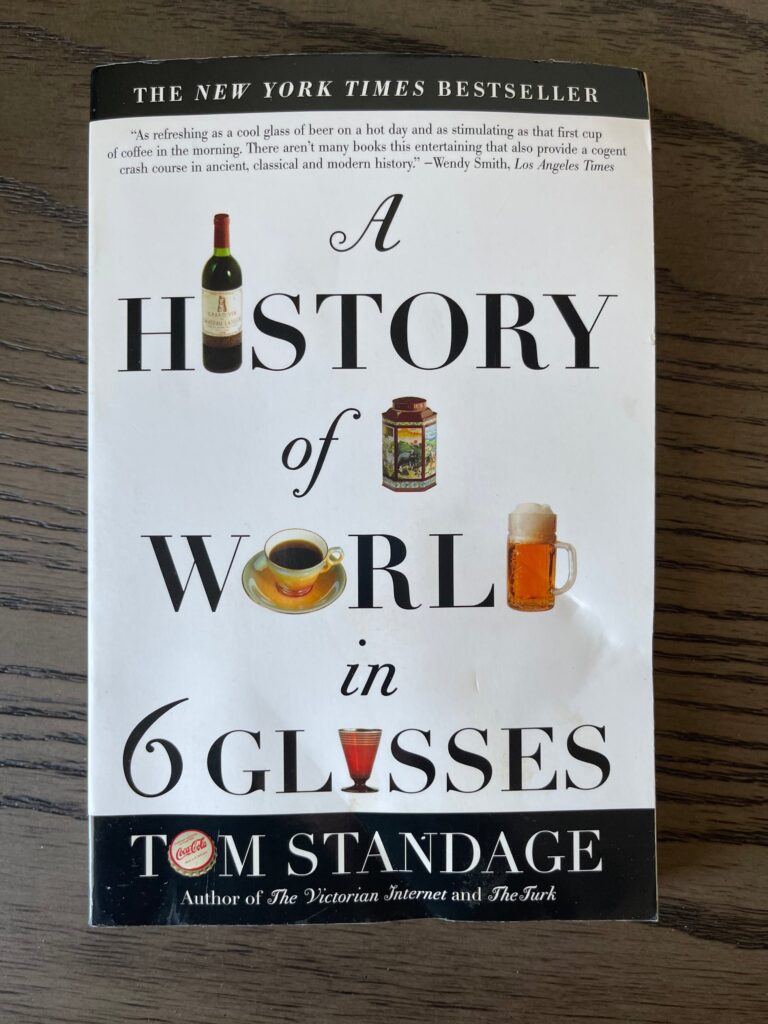 A History of the World in 6 Glasses  by Tom Standage