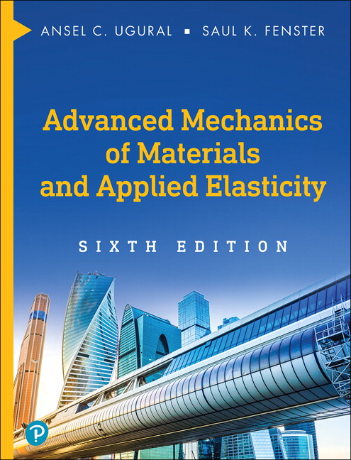 Advanced Mechanics of Materials And Applied Elasticity 5Th Edition by Ansel C. Ugural, Saul K. Fenster