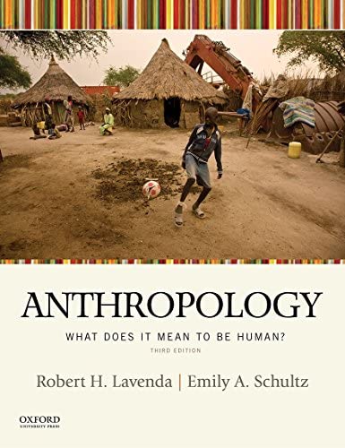 Anthropology What Does It Mean to Be Human 3Rd Edition  by Robert H. Lavenda, Emily A. Schultz
