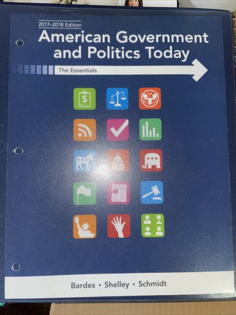 American Government And Politics Today: Essentials 2017-2018 Edition  by Barbara Bardes