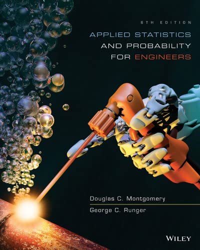Applied Statistics And Probability for Engineers 6Th Edition  by Douglas C. Montgomery, George C. Runger