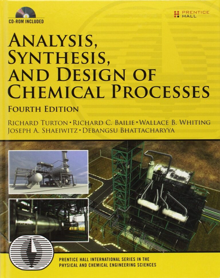 Analysis Synthesis And Design of Chemical Processes 4Th Edition  by Richard Turton, Richard C. Bailie, Wallace B. Whiting, Joseph A. Shaeiwitz, Debangsu Bhattacharyya