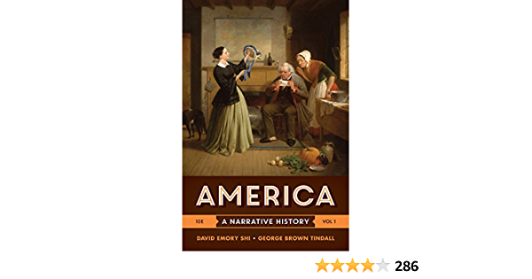 America a Narrative History 10Th Edition Volume 1 by David E. Shi, George Brown Tindall