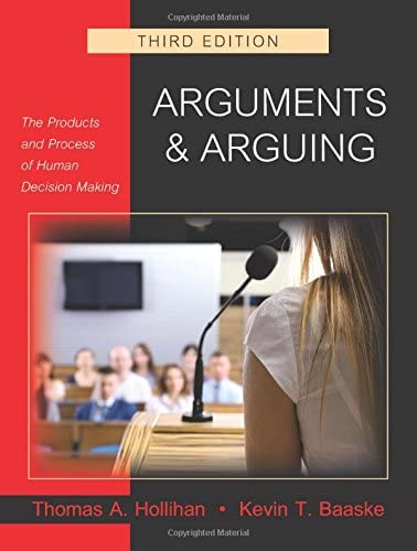 Arguments And Arguing 3Rd Edition  by Thomas A. Hollihan  (Author), Kevin T. Baaske (Author)