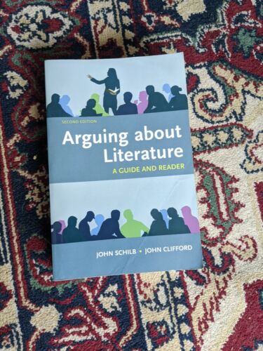 Arguing About Literature a Guide And Reader  by John Clifford And John Schilb