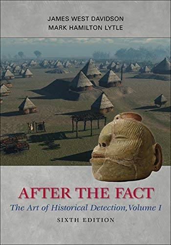 After the Fact the Art of Historical Detection 6Th Edition  by James West Davidson, Mark H. Lytle