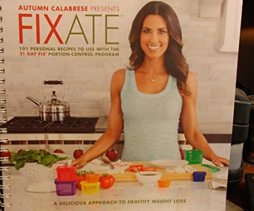 21 Day Fixate Cookbook  by Autumn Calabrese’S