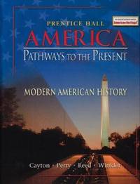 America Pathways to the Present by Andrew R. L. Cayton, Elisabeth Israels Perry, Linda Reed, Allan M. Winkler