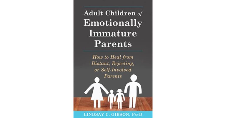 Adult Children of Emotionally Immature Parents by Lindsay C. Gibson