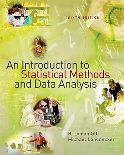 An Introduction to Statistical Methods And Data Analysis 6Th Edition  by Micheal Longnecker (Author), Robert Ott (Author)