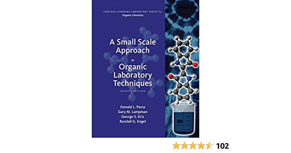 A Small Scale Approach to Organic Laboratory Techniques 4Th Edition by Donald L. Pavia, George S. Kriz, Gary M. Lampman, Randall G. Engel