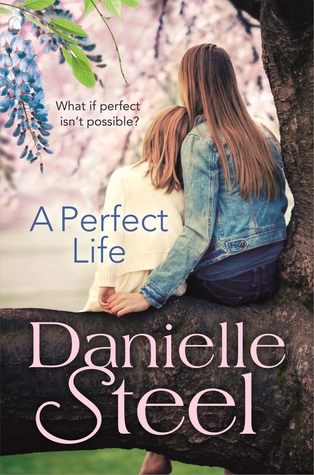 A Perfect Life by Danielle Steele
