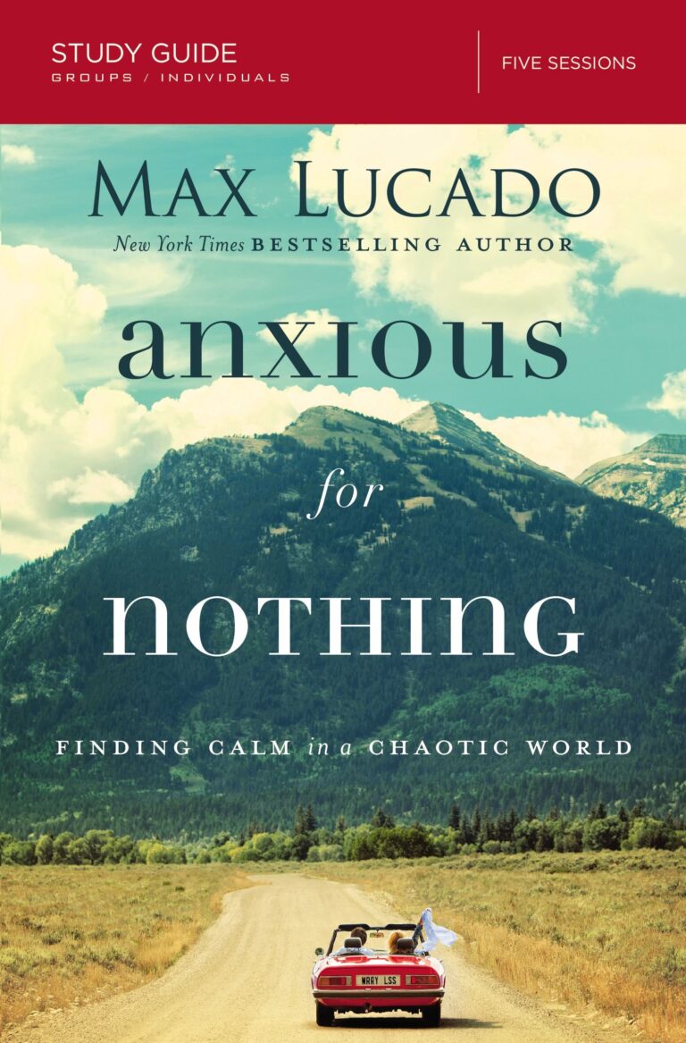 Anxious for Nothing Study Guide   by Max Lucado