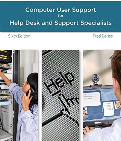 A Guide to Computer User Support for Help Desk And Support Specialists  by Fred Beisse