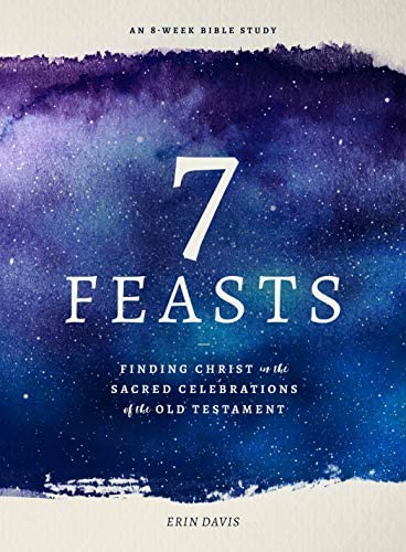 7 Feasts of the Lord   by Erin Davis