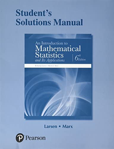 An Introduction to Mathematical Statistics And Its Applications 5Th Edition Solutions Manual  by Morris Marx (Author), Richard Larsen (Author)