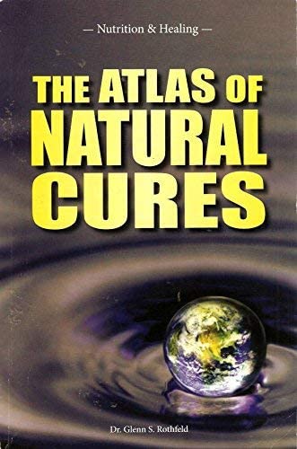 Atlas of Natural Cures  by Dr. Glenn S. Rothfeld