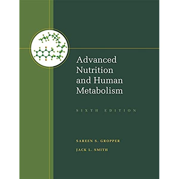 Advanced Nutrition And Human Metabolism  by Jack Smith, Sareen Gropper