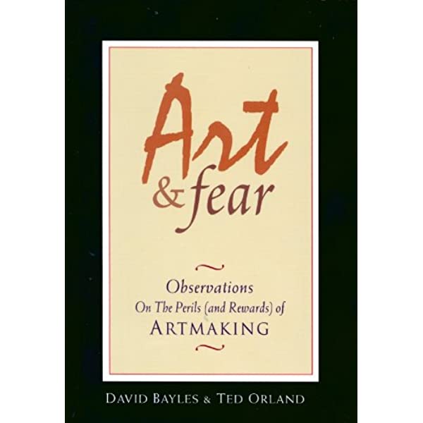Art And Fear  by David Bayles And Ted Orland