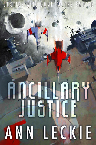 Ancillary Justice  by Ann Leckie