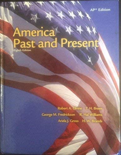 America Past And Present  by Robert A. Divine, T. H. Breen, R. Hal Williams, Ariela J. Gross, H. W. Brands