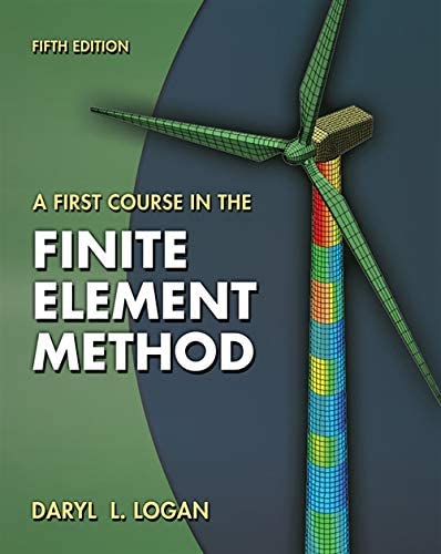 A First Course in the Finite Element Method 5Th Edition  by Daryl L Logan