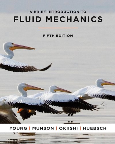 A Brief Introduction to Fluid Mechanics 5Th Edition by  Donald F. Young, Bruce R. Munson, Theodore H. Okiishi