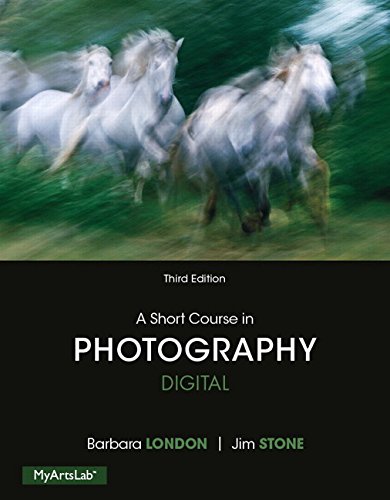 A Short Course in Digital Photography 3Rd Edition by Jim Stone, Barbara London