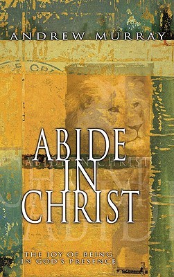 Abide in Christ by Andrew Murray