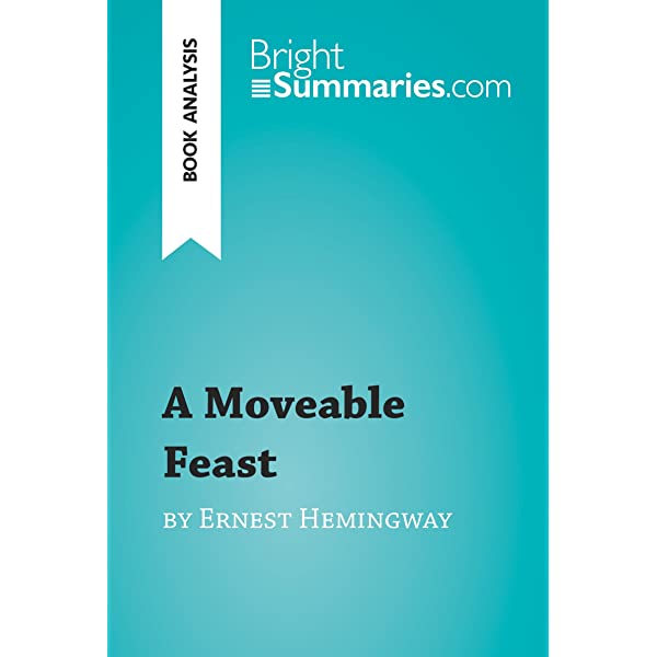 A Moveable Feast Summary by Ernest Hemingway