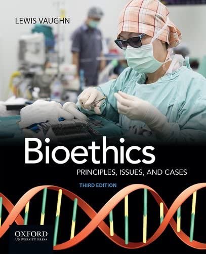 Bioethics Principles Issues And Cases 2Nd Edition  by Lewis Vaughn