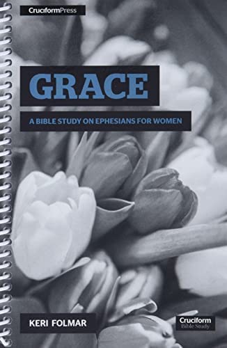Bible Study on Grace  by Keri Folmar