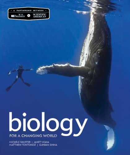 Biology for a Changing World 2Nd Edition  by Michele Shuster (Author), Janet Vigna (Author), Matthew Tontonoz (Author), Gunjan Sinha (Author)