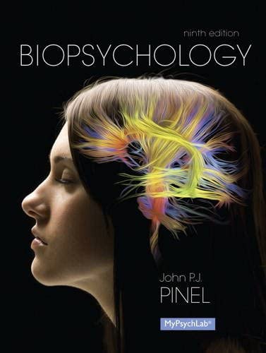 Biopsychology 9Th Edition  by John P. J. Pinel