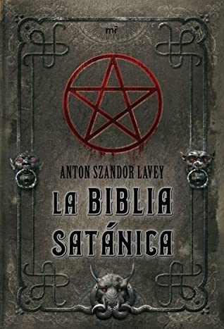 Biblia Satanica  by Anton S. Lavey